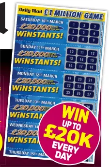  ??  ?? WIN UP TO £20K EVERY DAY