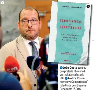  ??  ?? 1João Costa assume que preferia não ver o livro i ncl uí do na l i st a do PNL 2A obra ‘Conhecimen­tos vs Competênci­as’ foi editada pela Guerra e Paz e custa 15,90 €
1
2