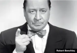  ??  ?? Robert Benchley.