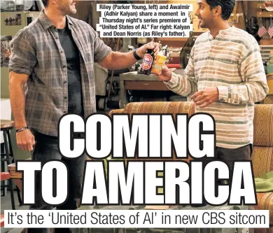  ??  ?? Riley (Parker Young, left) and Awalmir (Adhir Kalyan) share a moment in Thursday night’s series premiere of “United States of Al.” Far right: Kalyan and Dean Norris (as Riley's father).