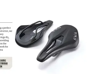  ??  ?? VERDICT ANOTHER SADDLE THAT COULD WORK FOR ROAD RIDING OR TRIATHLON