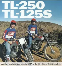  ??  ?? Another brochure shot from the USA of the TL 125 and TL 250 models.