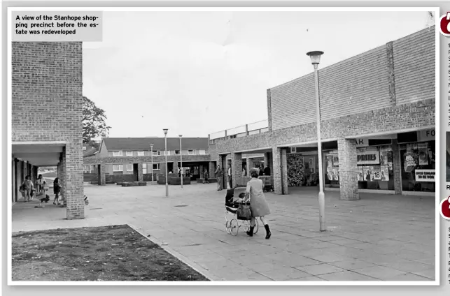  ?? ?? A view of the Stanhope shopping precinct before the estate was redevelope­d