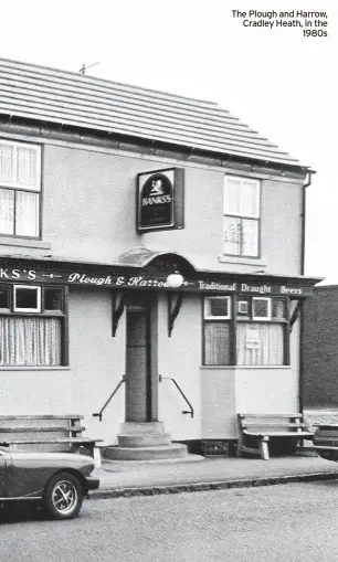  ?? ?? The Plough and Harrow, Cradley Heath, in the 1980s