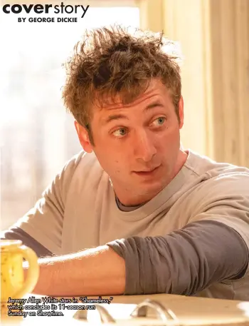  ??  ?? Jeremy Allen White stars in “Shameless,” which concludes its 11-season run Sunday on Showtime.