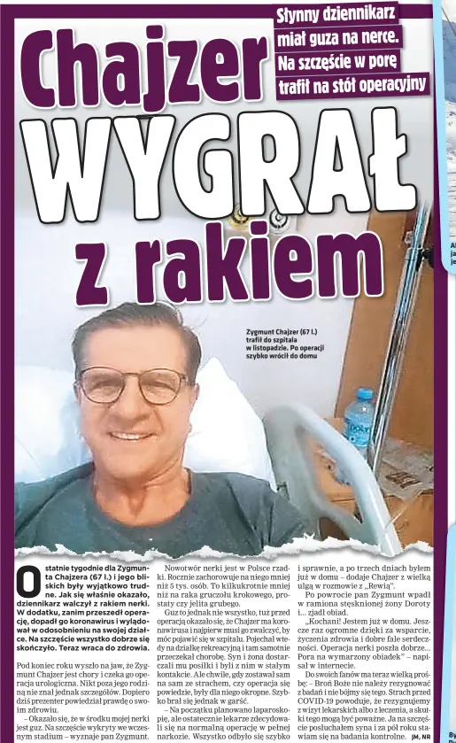  ??  ?? Zygmunt Chajzer (67 l.) trafił do szpitala w listopadzi­e. Po operacji szybko wrócił do domu