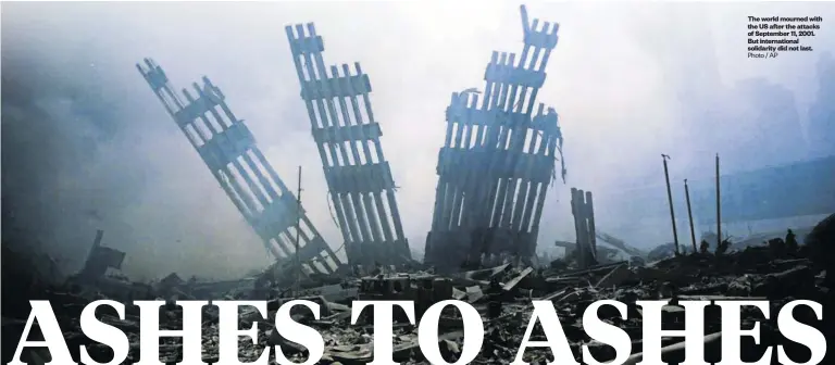  ?? Photo / AP ?? The world mourned with the US after the attacks of September 11, 2001. But internatio­nal solidarity did not last.