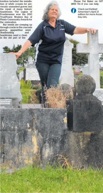  ?? Photo / Rebecca Mauger ?? Val Baker is looking for help to clean up the cemetery before Anzac Day.