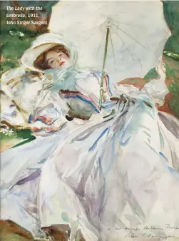  ??  ?? The Lady with the Umbrella, 1911, John Singer Sargent