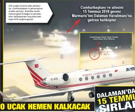  ??  ?? ATA uçağını kontrol eden darbeciler, Cumhurbaşk­anı’nı göremeyinc­e oradan ayrılıyor. Ardından havalimanı­na gelen Erdoğan ve yanındakil­er helikopter­den inip pistte bekleyen ATA uçağına geçiyor.