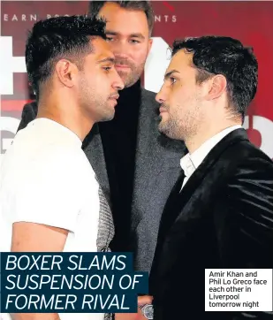  ??  ?? Amir Khan and Phil Lo Greco face each other in Liverpool tomorrow night