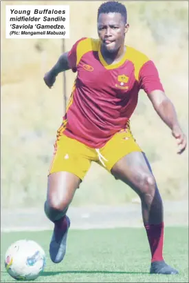  ?? (Pic: Mengameli Mabuza) ?? Young Buffaloes midfielder Sandile ‘Saviola ‘Gamedze.