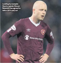  ??  ?? Leading by example: Hearts captain Steven Naismith has agreed to take a 50% pay cut