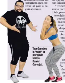  ??  ?? Tavo Gamboa le “robó” la pareja de baile a Daniel Carvajal.