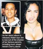  ??  ?? As her debut album is released, Mabel says she is now out of the shadow of her famous parents, including mum, singer Neneh Cherry, above