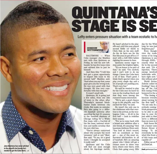  ?? | AP ?? Jose Quintana has never pitched in the playoffs but knows he’s needed to get the Cubs there.
