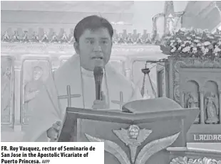  ?? AVPP ?? Fr. roy Vasquez, rector of Seminario de San Jose in the Apostolic Vicariate of Puerto Princesa.