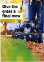  ?? ?? Give the grass a final mow