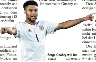  ?? Foto: Witters ?? Serge Gnabry will ins Finale.