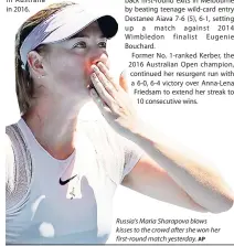  ?? AP ?? Russia’s Maria Sharapova blows kisses to the crowd after she won her first-round match yesterday.