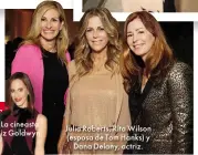  ??  ?? Julia Roberts, RitaWilson (esposa de Tom Hanks) y
Dana Delany, actriz.