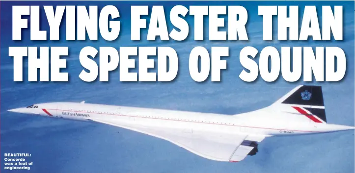 ??  ?? BEAUTIFUL: Concorde was a feat of engineerin­g