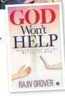  ??  ?? The cover of Rajiv Grover’s book, God Won’t Help: Affirmatio­ns of a Reluctant God