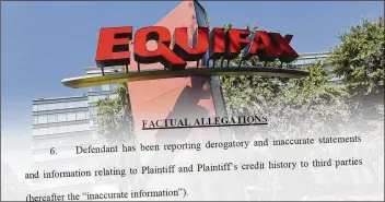  ?? PHOTO ILLUSTRATI­ON; HYOSUB SHIN / HSHIN@AJC.COM ?? The credit-reporting company Equifax, based in Atlanta, has been accused of failing to correct errors in its reports. This image includes an excerpt from a lawsuit filed in 2017.