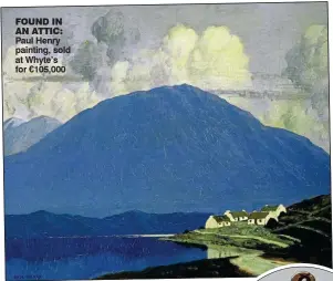  ?? ?? found in an attic: Paul Henry painting, sold at Whyte’s for €105,000