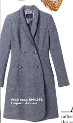  ??  ?? Wool coat, RM4,090, Emporio Armani