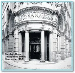  ??  ?? Barclays Bank, Collingwoo­d Street, Newcastle, 1903