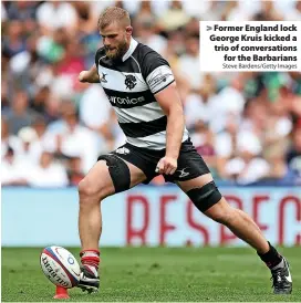  ?? Steve Bardens/Getty Images ?? Former England lock George Kruis kicked a trio of conversati­ons for the Barbarians