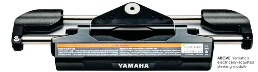  ?? ?? ABOVE Yamaha’s electrical­ly-actuated steering module.