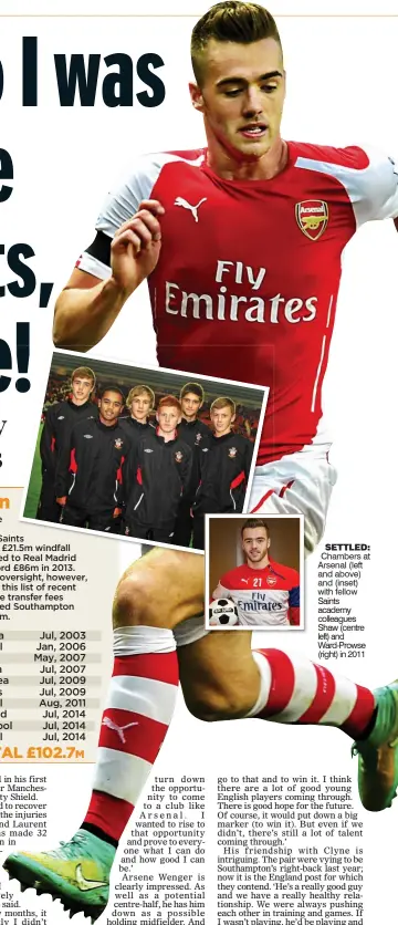  ??  ?? Settled: Chambers at Arsenal (left and above) and (inset) with fellow Saints academy colleagues Shaw (centre left) and Ward-Prowse (right) in 2011