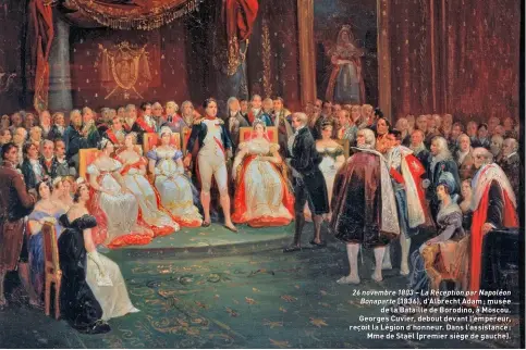  ??  ?? 26 novembre 1803 – La Réception par Napoléon Bonaparte (1836), d’Albrecht Adam; musée de la Bataille de Borodino, à Moscou. Georges Cuvier, debout devant l’empereur, reçoit la Légion d’honneur. Dans l’assistance : Mme de Staël (premier siège de gauche).