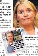  ??  ?? SEARCH Nicola and, right, Corrie. Far left, our story on dad saying his son is no longer missing
