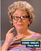  ??  ?? COMIC GREAT: Thora Hird