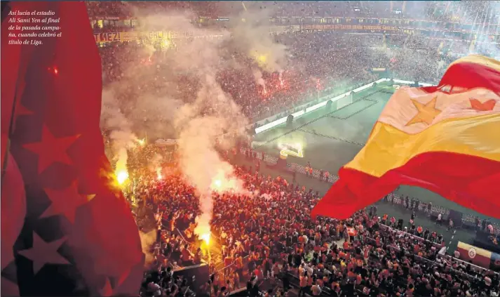  ??  ?? Así lucía el estadio Ali Sami Yen al final de la pasada campaña, cuando celebró el título de Liga.