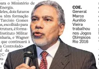  ?? GLAUCON FERNANDES/ELEVEN ?? COE. General Marco Aurélio Vieira trabalhou nos Jogos Olímpicos Rio 2016
