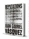  ??  ?? ‘Reputation­s’ By Juan Gabriel Vásquez Riverhead, 208 pp., $25