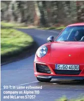  ??  ?? 911 T: in same esteemed company as Alpine 110 and Mclaren 570S?