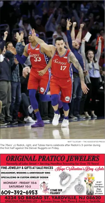  ?? MATT SLOCUM — THE ASSOCIATED PRESS ?? The 76ers’ JJ Redick, right, and Tobias Harris celebrate after Redick’s 3-pointer during the first half against the Denver Nuggets on Friday.