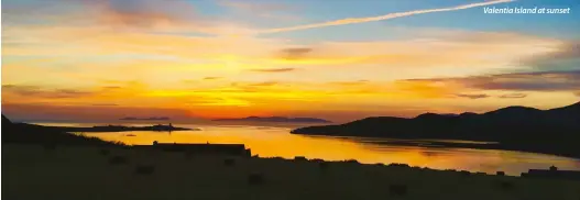  ??  ?? Valentia Island at sunset