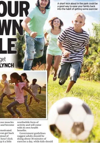  ??  ?? A short kick about in the park could be a good way to ease your family back into the habit of getting some exercise