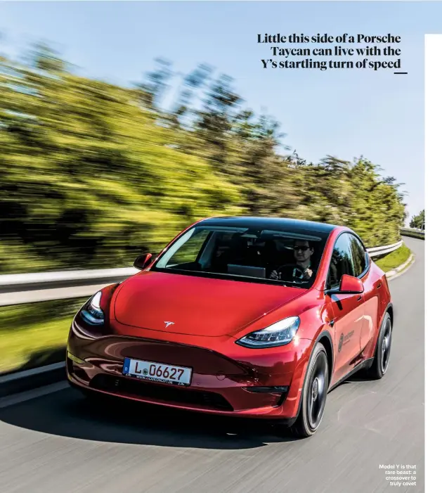  ??  ?? Model Y is that rare beast: a crossover to truly covet