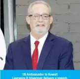  ??  ?? US Ambassador to Kuwait Lawrence R Silverman delivers a speech.