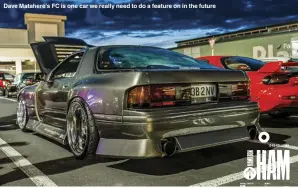  ??  ?? Dave Matahere’s FC is one car we really need to do a feature on in the future