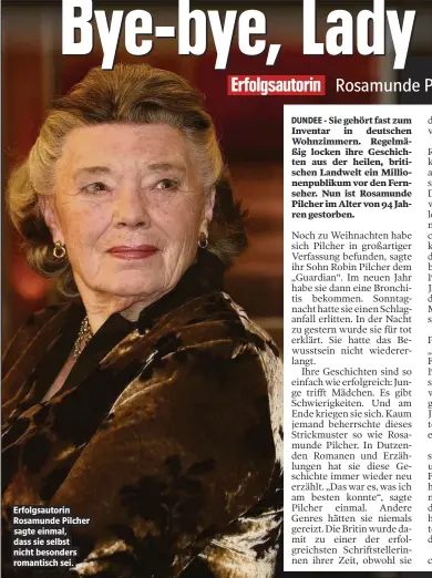  ??  ?? Erfolgsaut­orin Rosamunde Pilcher sagte einmal, dass sie selbst nicht besonders romantisch sei.