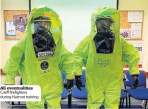  ??  ?? All eventualit­ies Crieff firefighte­rs during Hazmat training