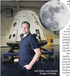 ??  ?? Elon Mask, uzay kapsülü Dragon 2 önünde...